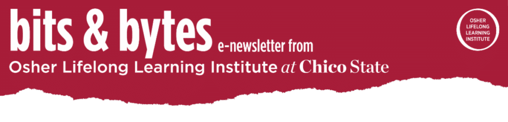 Bits and Bytes e-newsletter from Osher Lifelong Learning Institute at Chico State